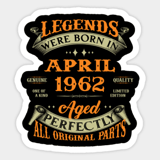 Legends Were Born In April 1962 Aged Perfectly Original Parts Sticker